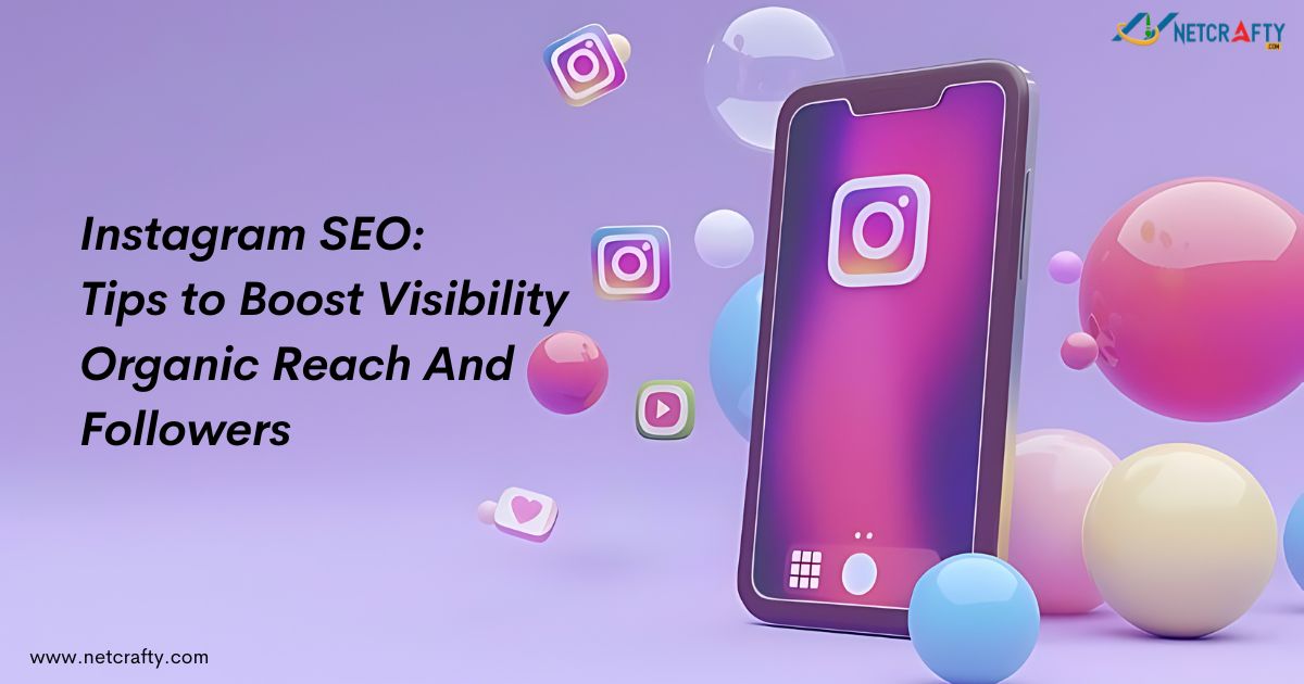 Instagram SEO: Tips to Boost Visibility, Organic Reach, and Followers