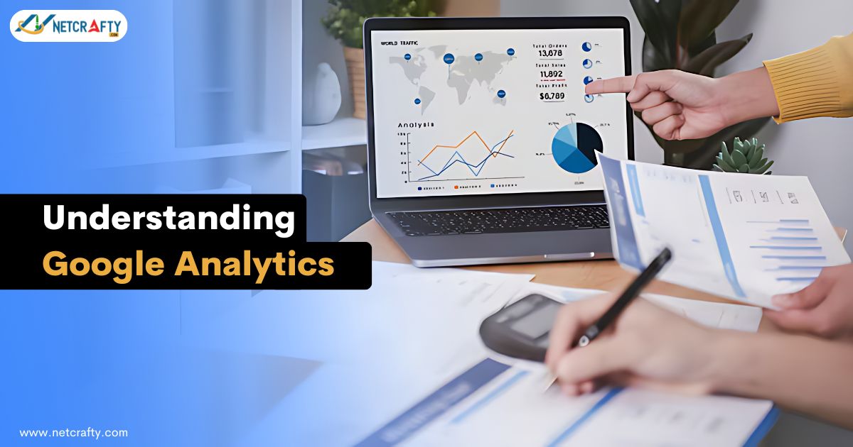 Understanding Google Analytics: Comprehensive Guide